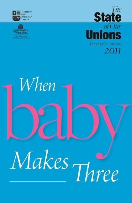 The State of Our Unions 2011: When Baby Makes Three - 