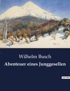 Cover-Bild zum Titel 'Abenteuer eines Junggesellen' von 'Wilhelm Busch'