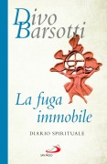 Cover-Bild zum Titel 'La fuga immobile. Diario spirituale' von 'Divo Barsotti'