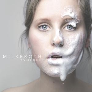 Milkfroth - YvoeRee