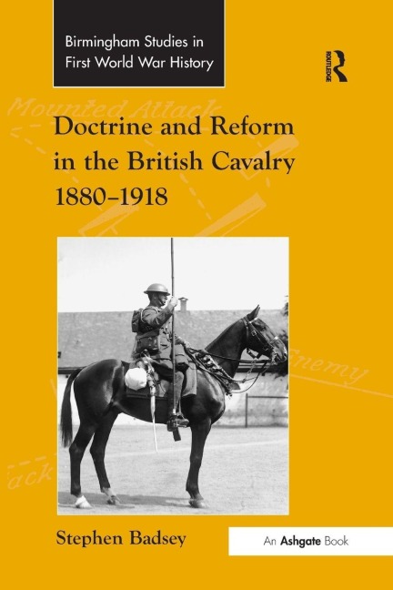 Doctrine and Reform in the British Cavalry 1880-1918 - Stephen Badsey