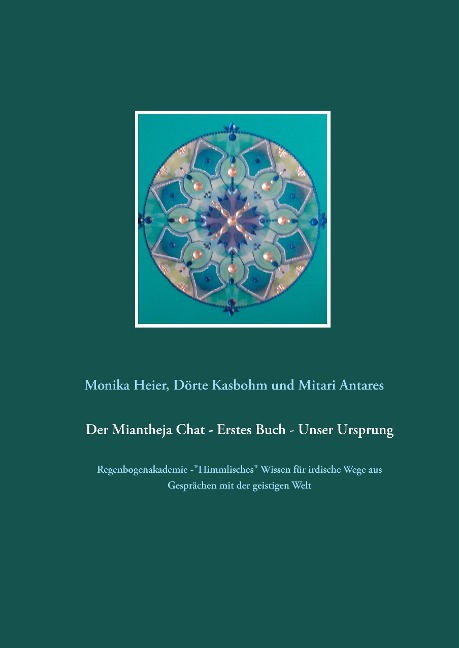 Der Miantheja Chat - Erstes Buch - Unser Ursprung - Monika Heier, Dörte Kasbohm, Antares, Mitari