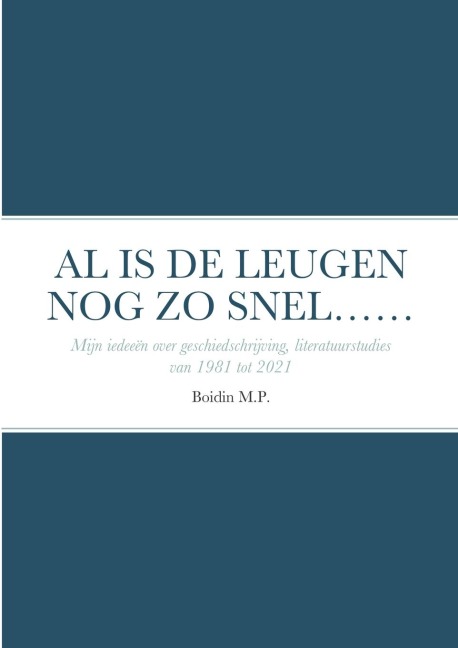 AL IS DE LEUGEN NOG ZO SNEL...... - Marinus Boidin