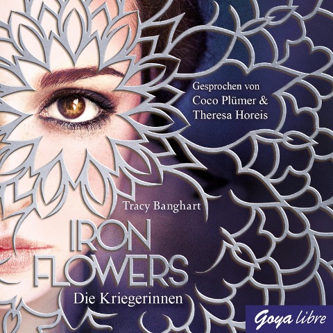 Iron Flowers. Die Kriegerinnen [Band 2] - Tracy Banghart