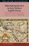 Cover-Bild zum Titel 'Materializing the East in Early Modern English Drama' von ''