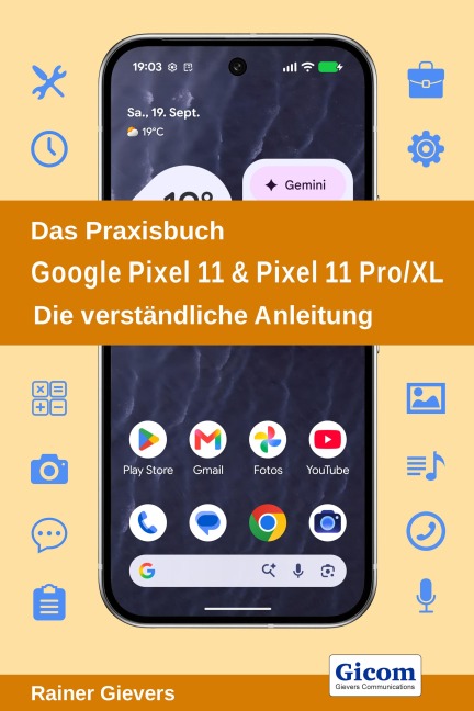 Das Praxisbuch Google Pixel 11 & Pixel 11 Pro/XL - Die verständliche Anleitung - Rainer Gievers