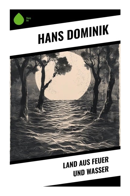 Land aus Feuer und Wasser - Hans Dominik