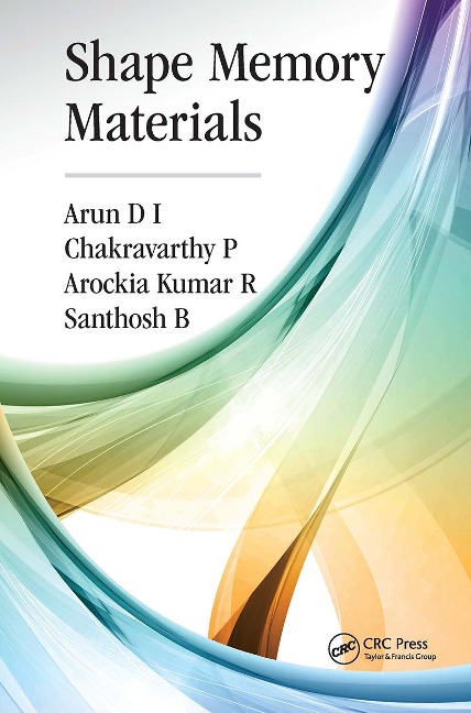 Shape Memory Materials - Arun D I, Chakravarthy P, Santhosh B, Arockia Kumar R