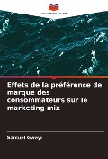 Cover-Bild zum Titel 'Effets de la préférence de marque des consommateurs sur le marketing mix' von 'Samuel Gweyi'