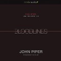 Bloodlines: Race, Cross and the Christian - John Piper