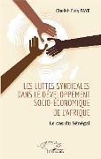 Cover-Bild zum Titel 'Les luttes syndicales dans le développement socio-économique de l'Afrique' von 'Faye'