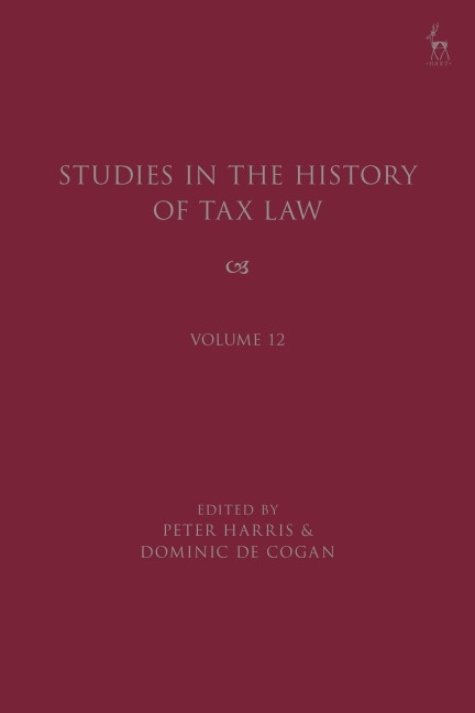 Studies in the History of Tax Law, Volume 12 - 