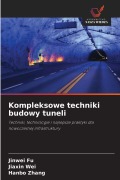 Cover-Bild zum Titel 'Kompleksowe techniki budowy tuneli' von 'Jinwei Fu, Jiaxin Wei, Hanbo Zhang'