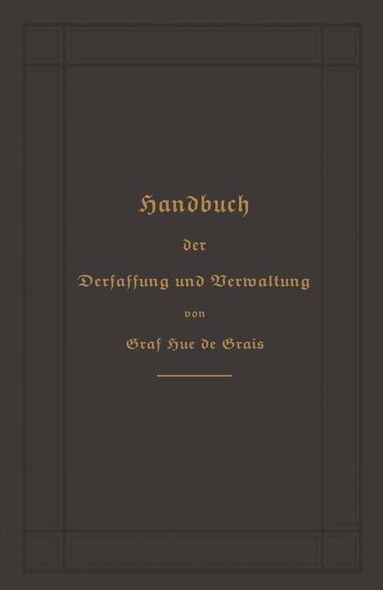 Handbuch der Verfassung und Verwaltung in Preußen und dem Deutschen Reiche - Robert Achille Friedrich Hermann Hue De Grais