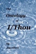 Cover-Bild zum Titel 'The Ontology of I/Thou' von 'Jay Edson'