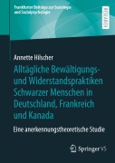 Cover-Bild zum Titel 'Alltägliche Bewältigungs- und Widerstandspraktiken Schwarzer Menschen in Deutschland, Frankreich und Kanada' von 'Annette Hilscher'