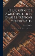 Cover-Bild zum Titel 'Le Laurier-rose À Montpellier Et Dans Les Régions Méridionales' von 'Charles Cavallier'