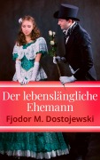 Cover-Bild zum Titel 'Der lebenslängliche Ehemann' von 'Fjodor M. Dostojewski'