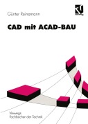 Cover-Bild zum Titel 'CAD mit ACAD-BAU' von 'Günter Reinemann, Holger Düvel, Gunter Schmidt, Thomas Enke, Uwe Galow'