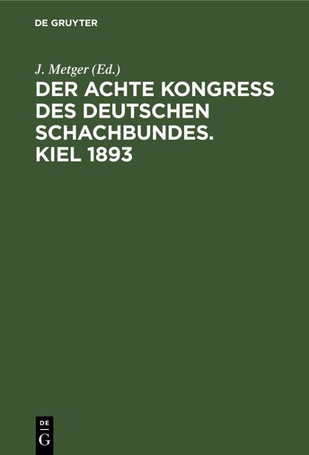 Der Achte Kongress des Deutschen Schachbundes. Kiel 1893 - 