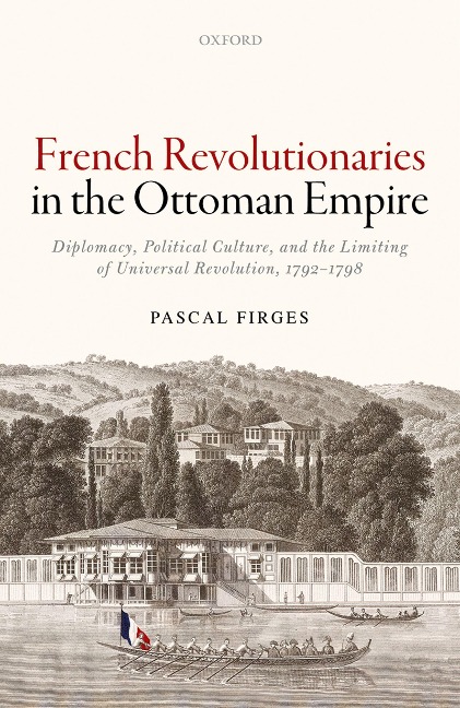 French Revolutionaries in the Ottoman Empire - Pascal Firges
