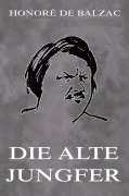 Cover-Bild zum Titel 'Die alte Jungfer' von 'Honoré de Balzac'
