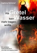 Cover-Bild zum Titel 'Als Gretel kein Wasser mehr tragen wollte' von 'Ingeborg Hertrampf'