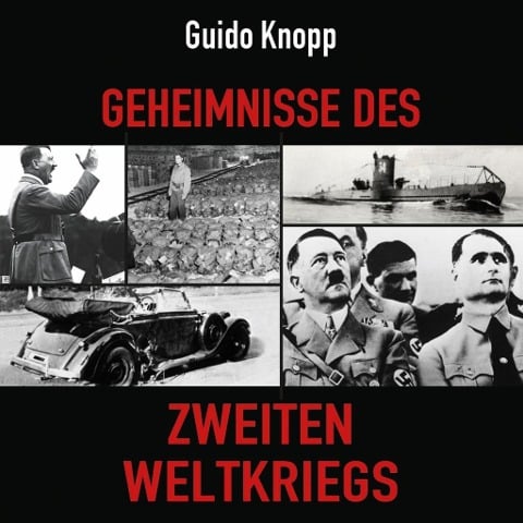 Geheimnisse des Zweiten Weltkriegs - Guido Knopp