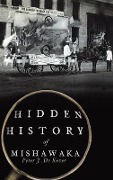 Cover-Bild zum Titel 'Hidden History of Mishawaka' von 'Peter J. de Kever'