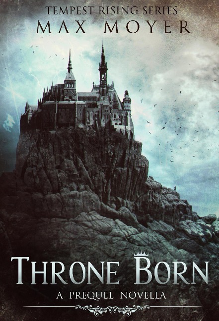 Throne Born (Tempest Rising Series) - Max Moyer