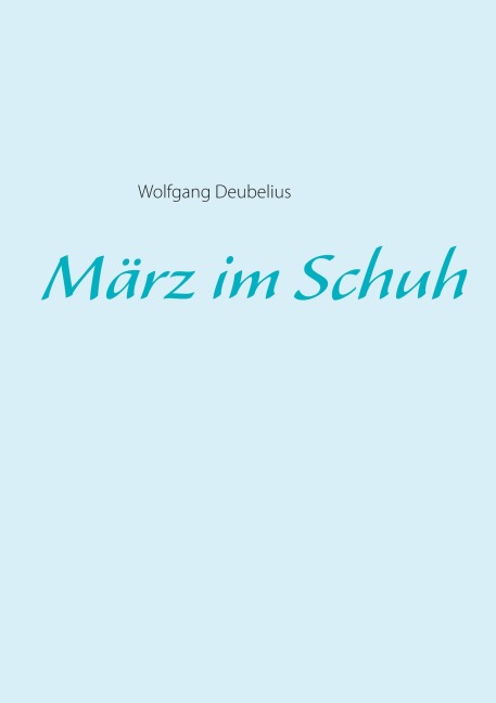 März im Schuh - Wolfgang Deubelius