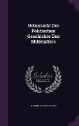 Cover-Bild zum Titel 'Uebersicht Der Politischen Geschichte Des Mittelalters' von 'Maximilian Reinganum'