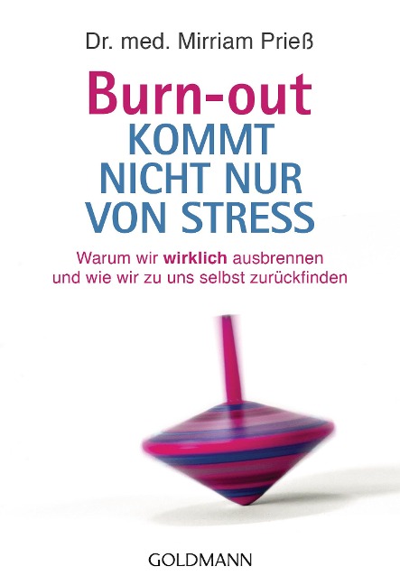 Burn-out kommt nicht nur von Stress - Mirriam Prieß