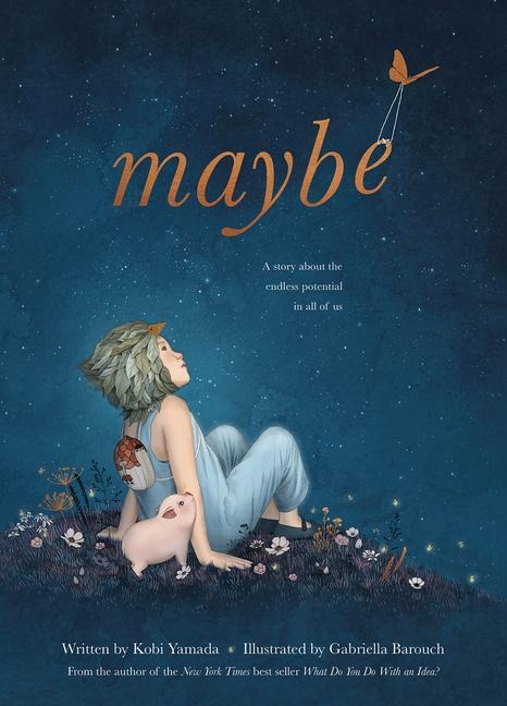 Maybe: A Story about the Endless Potential in All of Us - Kobi Yamada