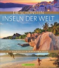 Cover-Bild zum Titel 'Die schönsten Inseln der Welt' von 'Roland F. Karl, Christine Lendt, Jürgen Zichnowitz, Thomas Migge, Herbert Taschler'