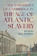 Cover-Bild zum Titel 'The University of Cambridge in the Age of Atlantic Slavery' von 'Nicolas Bell-Romero'