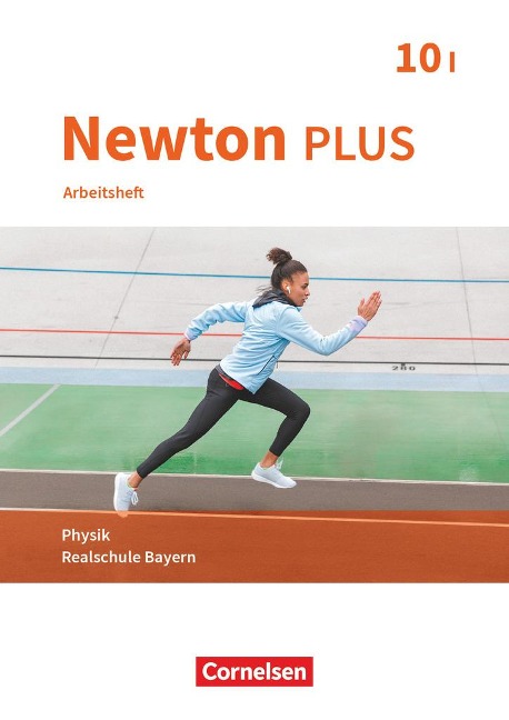 Newton plus - Realschule Bayern - 10. Jahrgangsstufe - Wahlpflichtfächergruppe I. Arbeitsheft mit Lösungen - 