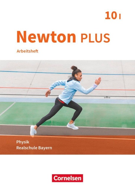 Newton plus - Realschule Bayern - 10. Jahrgangsstufe - Wahlpflichtfächergruppe I. Arbeitsheft mit Lösungen - 