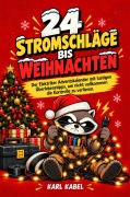 Cover-Bild zum Titel '24 Stromschläge bis Weihnachten-Der Elektriker Adventskalender mit lustigen Überlebenstipps, um nicht vollkommen die Kontrolle zu verlieren.' von 'Karl Kabel'