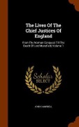 The Lives Of The Chief Justices Of England: From The Norman Conquest Till The Death Of Lord Mansfield, Volume 1 - John Campbell