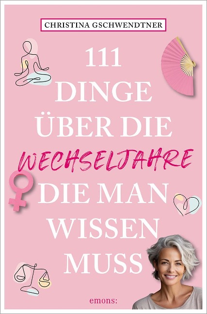 111 Dinge über die Wechseljahre, die man wissen muss - Christina Gschwendtner