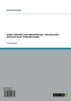 Arbeit, Identität und Lebensführung -  Die personale Resonanz neuer Arbeitskonzepte - Silvio Zimmermann