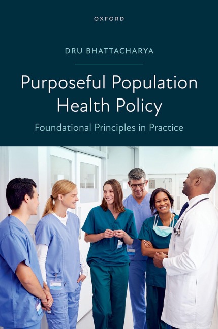 Purposeful Population Health Policy - Dru Bhattacharya