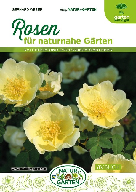 Rosen für naturnahe Gärten - Gerhard Weber