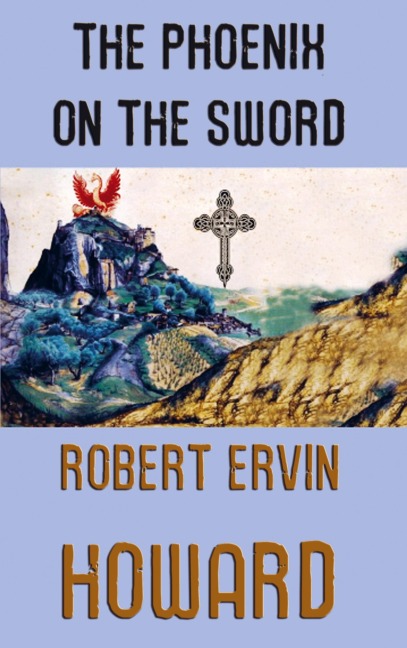 The Phoenix on the Sword - Robert Ervin Howard