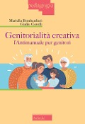 Cover-Bild zum Titel 'Genitorialità creativa. L'antimanuale per genitori' von 'Mariella Bombardieri, Giulia Cavalli'