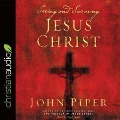 Seeing and Savoring Jesus Christ Lib/E - John Piper