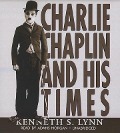 Charlie Chaplin and His Times - Kenneth S. Lynn