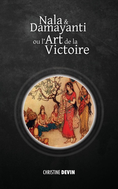 Nala et Damayanti ou l'art de la victoire - Christine Devin