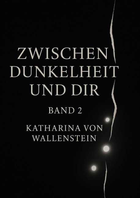 Zwischen Dunkelheit und Dir - Katharina von Wallenstein